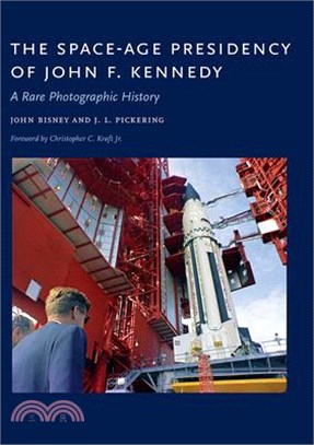 The Space-age Presidency of John F. Kennedy ― A Rare Photographic History