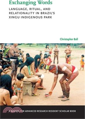 Exchanging Words ― Language, Ritual, and Relationality in Brazil's Xingu Indigenous Park