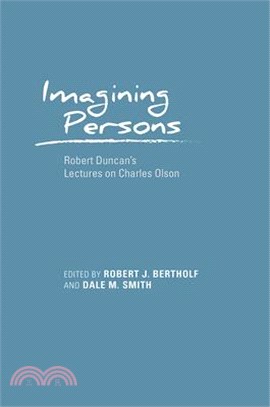 Imagining Persons ─ Robert Duncan's Lectures on Charles Olson