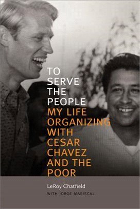 To Serve the People ― My Life Organizing With Cesar Chavez and the Poor