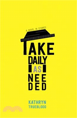 Take Daily As Needed ― A Novel in Stories