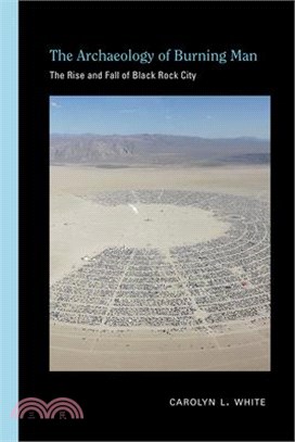 The Archaeology of Burning Man ― The Rise and Fall of Black Rock City