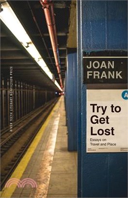 Try to Get Lost ― Essays on Travel and Place