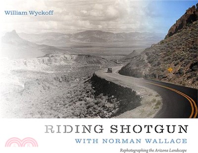 Riding Shotgun With Norman Wallace ― Rephotographing the Arizona Landscape