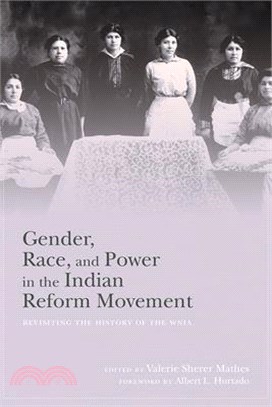 Gender, Race, and Power in the Indian Reform Movement ― Revisiting the History of the Wnia