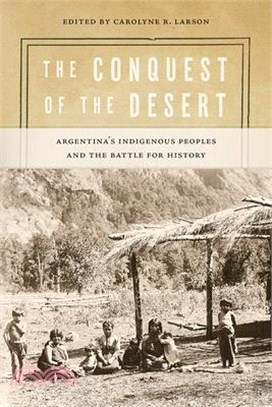 The Conquest of the Desert ― Argentina's Indigenous Peoples and the Battle for History