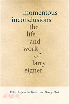 Momentous Inconclusions ― The Life and Work of Larry Eigner