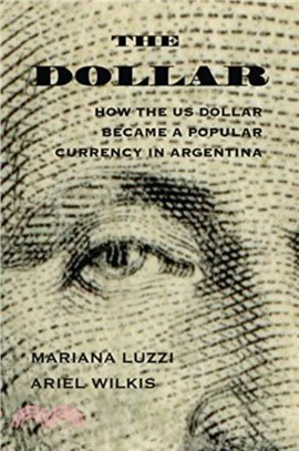 The Dollar：How the US Dollar Became a Popular Currency in Argentina