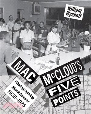 Mac McCloud's Five Points: Photographing Black Denver, 1938-1975