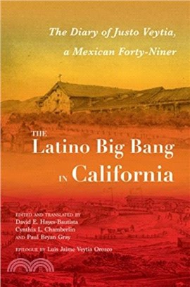 The Latino Big Bang in California：The Diary of Justo Veytia, a Mexican Forty-Niner
