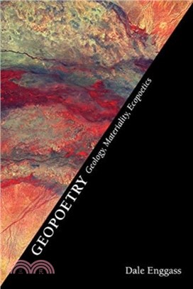 Geopoetry：Geology, Materiality, Ecopoetics