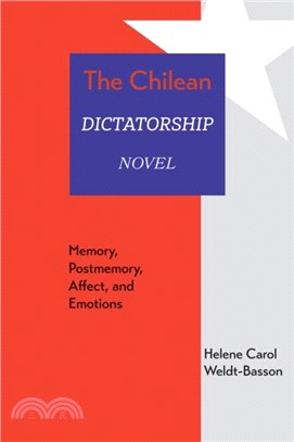 The Chilean Dictatorship Novel：Memory, Postmemory, Affect, and Emotions
