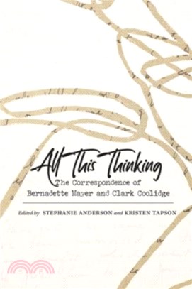 All This Thinking：The Correspondence of Bernadette Mayer and Clark Coolidge