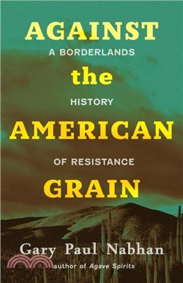 Against the American Grain：A Borderlands History of Resistance