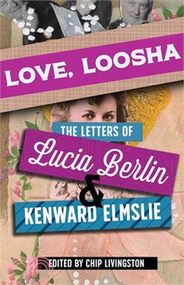 Love, Loosha: The Letters of Lucia Berlin and Kenward Elmslie