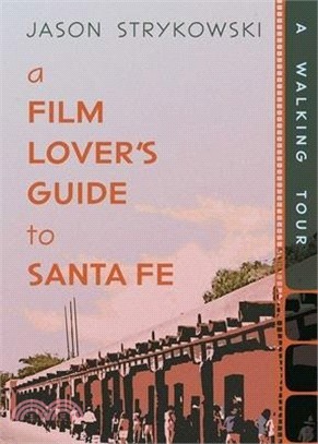 A Film Lover's Guide to Santa Fe: A Walking Tour