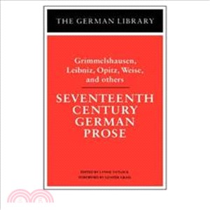 Seventeenth Century German Prose ― Grimmelshausen, Leibniz, Opitz, Weise, and Others