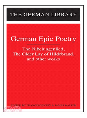 German Epic Poetry ─ The Nibelungenlied, the Older Lay of Hildebrand, and Other Works