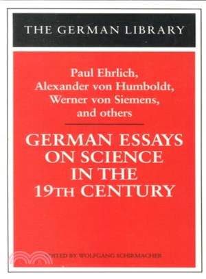 German Essays on Science in the 19th Century ― Paul Ehrlich, Alexander Von Humboldt, Werner Von Sieme