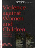 Violence Against Women and Children: A Christian Theological Sourcebook