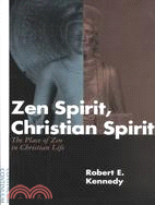 Zen Spirit, Christian Spirit: The Place of Zen in Christian Life