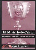 El Misterio De Cristo: LA Liturgia Como Una Experiencia Espiritual