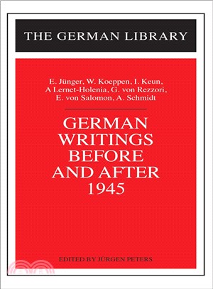 German Writings Before and After 1945: E. Junger, W. Koeppen, I. Keun, A. Lernet-Holenia, G. Von Rezzori, E. Von Salomon, A. Schmidt