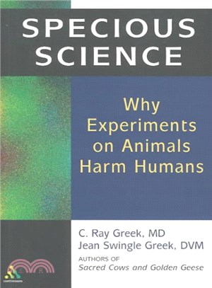 Specious Science ― How Genetics and Evolution Reveal Why Medical Research on Animals Harms Humans.