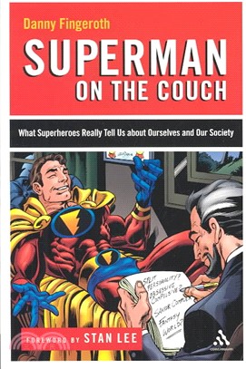 Superman on the Couch: What Superheroes Really Tell Us About Ourselves and Our Society