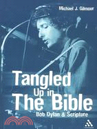 Tangled Up in the Bible: Bob Dylan & Scripture