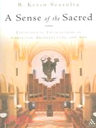 A Sense Of The Sacred: Theological Foundations Of Christian Architecture And Art