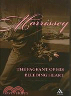 Morrissey: The Pageant of His Bleeding Heart