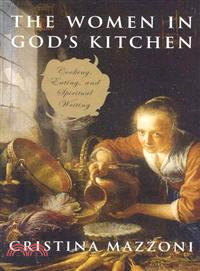 The Women in God's Kitchen: Cooking, Eating, and Spiritual Writing