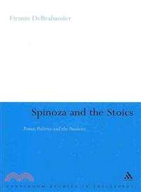 Spinoza and the Stoics: Power, Politics and the Passions