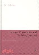 Dickens, Christianity and The Life of Our Lord: Humble Veneration, Profound Conviction