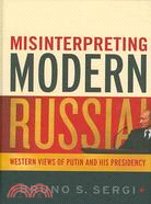 Misinterpreting Modern Russia: Western Views of Putin and His Presidency