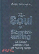 The Soul of Screenwriting: On Writing, Dramatic Truth, and Knowing Yourself