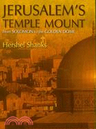 Jerusalem's Temple Mount: From Solomon to the Golden Dome