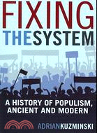 Fixing the System: A History of Populism, Ancient and Modern