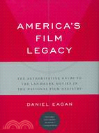 America's Film Legacy: The Authoritative Guide To The Landmark Movies In The National Film Registry