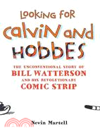Looking for Calvin and Hobbes ─ The Unconventional Story of bill Watterson and His Revolutionary Comic Strip