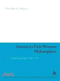 America's First Women Philosophers: Transplanting Hegel, 1860-1925