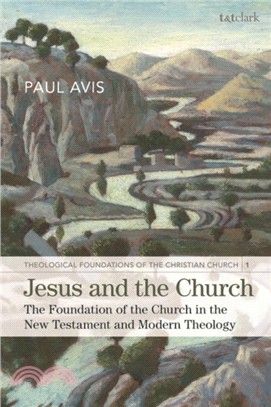Jesus and the Church：The Foundation of the Church in the New Testament and Modern Theology
