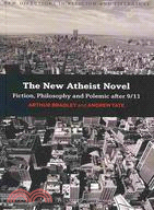 The New Atheist Novel: Fiction, Philosophy and Polemic After 9/11