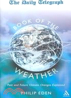 The Daily Telegraph Book of the Weather: Past and Future Climate Changes Explained