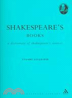 Shakespeare's Books: A Dictionary Of Shakespeare Sources