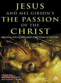 Jesus And Mel Gibson's The Passion Of The Christ ― The Film, the Gospels and the Claims of History