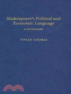 Shakespeare's Political and Economic Language: A Dictionary