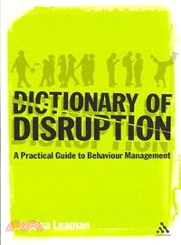 Dictionary of Disruption: A Practical Guide to Behaviour Management