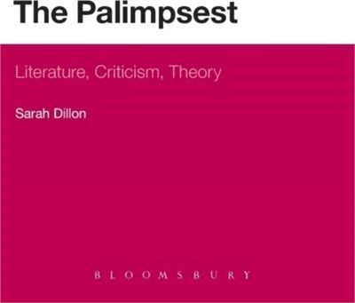 The Palimpsest: Literature, Criticism, Theory